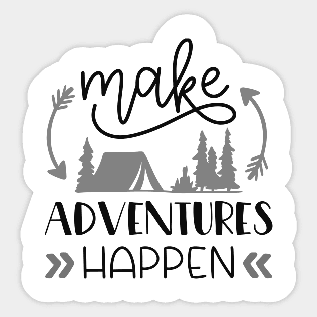 Make Adventures Happen Outdoors Shirt, Hiking Shirt, Adventure Shirt, Camping Shirt Sticker by ThrivingTees